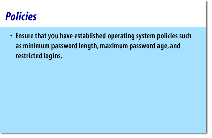 7) Ensure that you have established operating system policies such as minimum password length, max password age